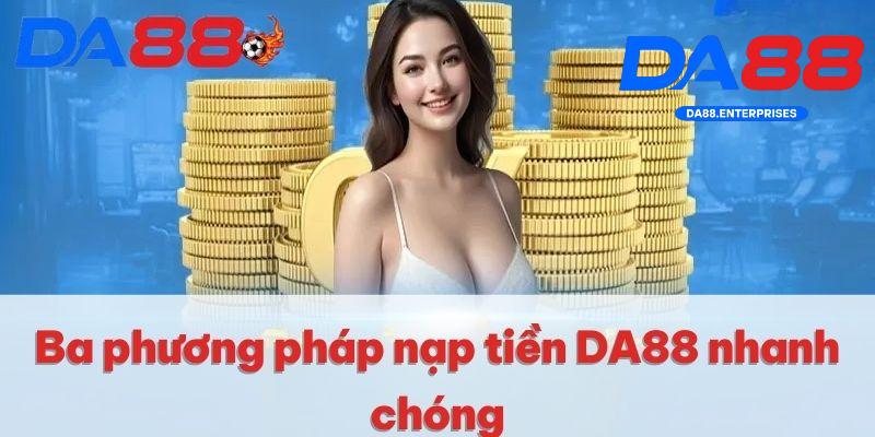 3 Phương pháp nạp tiền da88 3 Phương pháp nạp tiền da88