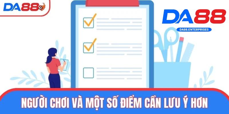 Lưu ý khi đăng ký DA88 Lưu ý khi đăng ký DA88